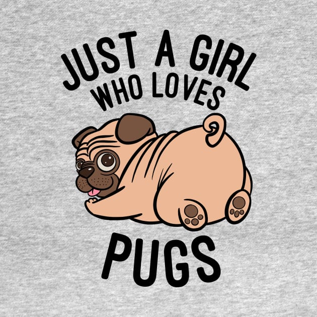 Just A Girl who Loves Pugs - Pug Dog Owner Gift by basselelkadi